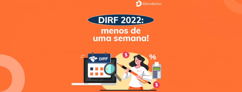 Empregador doméstico tem menos de uma semana para entregar a dirf 2022